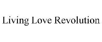LIVING LOVE REVOLUTION