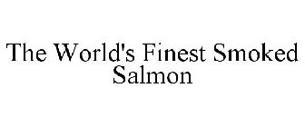 THE WORLD'S FINEST SMOKED SALMON