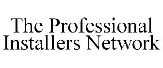THE PROFESSIONAL INSTALLERS NETWORK