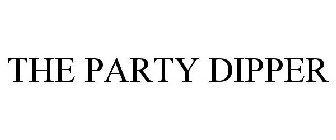 THE PARTY DIPPER