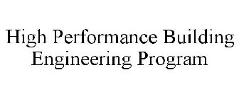 HIGH PERFORMANCE BUILDING ENGINEERING PROGRAM