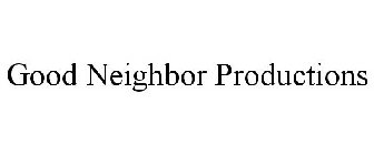 GOOD NEIGHBOR PRODUCTIONS