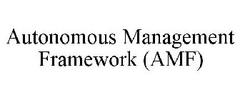 AUTONOMOUS MANAGEMENT FRAMEWORK (AMF)
