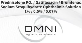 PREDNISOLONE PO4 / GATIFLOXACIN / BROMFENAC SODIUM SESQUIHYDRATE OPHTHALMIC SOLUTION 1% / 0.5% / 0.07% OMNI BY OCULAR SCIENCE