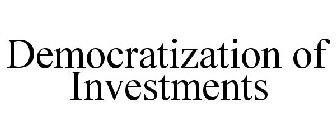 DEMOCRATIZATION OF INVESTMENTS