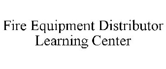 FIRE EQUIPMENT DISTRIBUTOR LEARNING CENTER