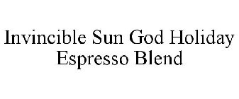 INVINCIBLE SUN GOD HOLIDAY ESPRESSO BLEND