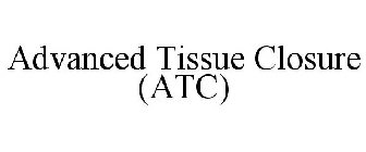 ADVANCED TISSUE CLOSURE (ATC)