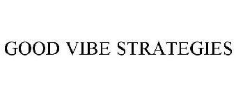 GOOD VIBE STRATEGIES