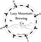 LAZY MOUNTAIN BREWING CO PALMER, ALASKA N E S W