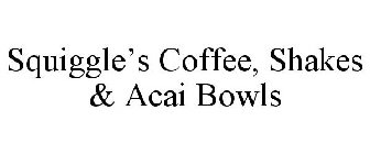 SQUIGGLE'S COFFEE, SHAKES & ACAI BOWLS