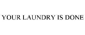 YOUR LAUNDRY IS DONE