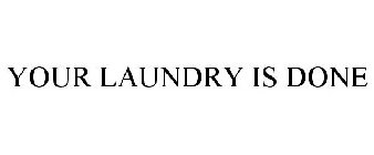 YOUR LAUNDRY IS DONE