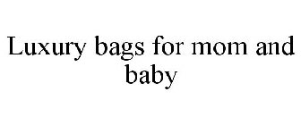 LUXURY BAGS FOR MOM AND BABY