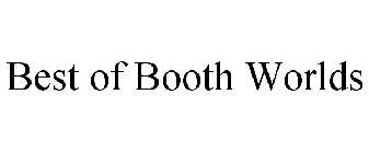 THE BEST OF BOOTH WORLDS