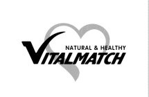 VITALMATCH NATURAL & HEALTHY