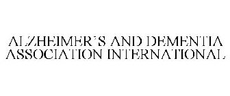 ALZHEIMER'S AND DEMENTIA ASSOCIATION INTERNATIONAL