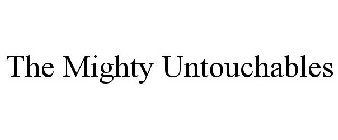THE MIGHTY UNTOUCHABLES