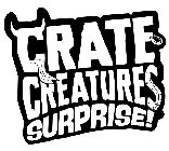 CRATE CREATURES SURPRISE!