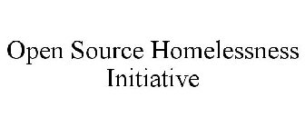 OPEN SOURCE HOMELESSNESS INITIATIVE