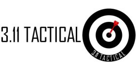 MARK CONSISTS OF A RED DART IN THE CENTER OF A BLACK AND WHITE TARGET. MARK CONSISTS OF THE WORDS 3.11 TACTICAL NEXT TO AND ON THE TARGET.