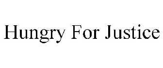 HUNGRY FOR JUSTICE