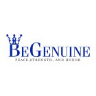 BEGENUINE PEACE, STRENGTH, AND HONOR