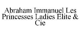 ABRAHAM IMMANUEL LES PRINCESSES LADIES ELITE & CIE