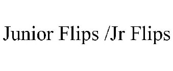 JUNIOR FLIPS /JR FLIPS