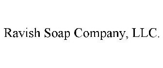 RAVISH SOAP COMPANY, LLC.