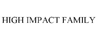 HIGH IMPACT FAMILY