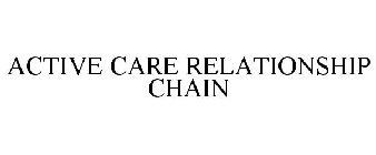 ACTIVE CARE RELATIONSHIP CHAIN