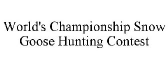 WORLD CHAMPIONSHIP SNOW GOOSE HUNTING CONTEST