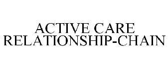 ACTIVE CARE RELATIONSHIP-CHAIN