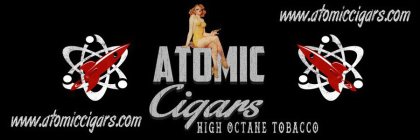 ATOMIC CIGARS HAND ROLLED HIGH OCTANE TOBACCO