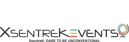 XSENTREK EVENTS XSENTREK: DARE TO BE UNCONVENTIONAL