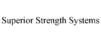 SUPERIOR STRENGTH SYSTEMS