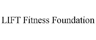 LIFT FITNESS FOUNDATION