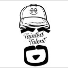 TAINTED TALENT