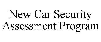 NEW CAR SECURITY ASSESSMENT PROGRAM