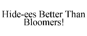HIDE-EES BETTER THAN BLOOMERS!