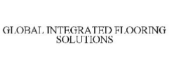GLOBAL INTEGRATED FLOORING SOLUTIONS