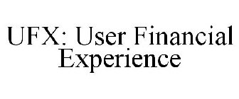 UFX: USER FINANCIAL EXPERIENCE