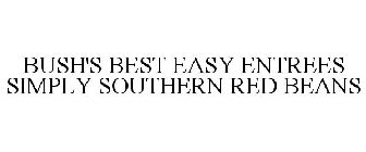 BUSH'S BEST EASY ENTREES SIMPLY SOUTHERN RED BEANS