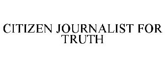 CITIZEN JOURNALIST FOR TRUTH