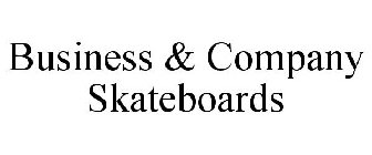 BUSINESS & COMPANY SKATEBOARDS
