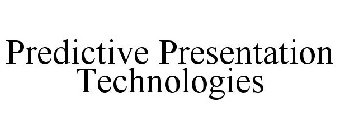 PREDICTIVE PRESENTATION TECHNOLOGIES