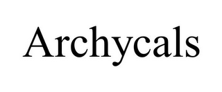 ARCHYCALS