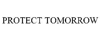 PROTECT TOMORROW