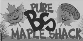 PURE BS MAPLE SHACK